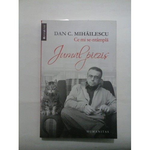 CE MI SE INTAMPLA * Jurnal piezis - DAN C. MIHAILESCU CE MI SE INTAMPLA * Jurnal piezis - DAN C. MIHAILESCU